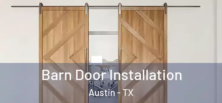 Barn Door Installation Austin - TX