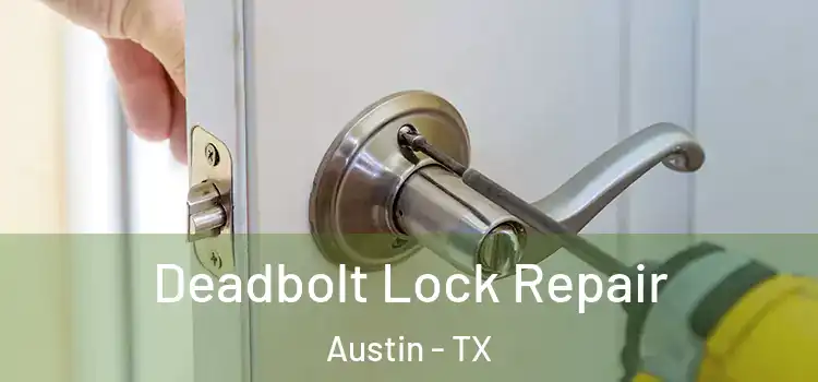Deadbolt Lock Repair Austin - TX