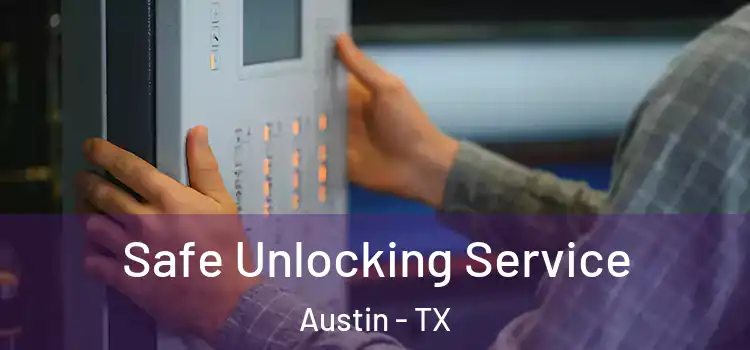 Safe Unlocking Service Austin - TX